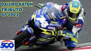 GP 2003 DAIJIRO KATOH TRIBUTE MOTO GP byraulugena