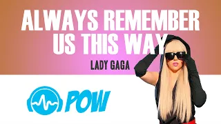 LADY GAGA - Always Remember Us this way (lyrics HD 4K)  'POW Lyric Video'