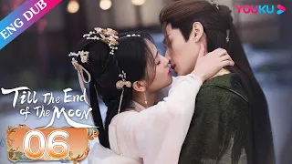 [Till The End of The Moon] EP06 | Falling in Love with the Young Devil God | Luo Yunxi/Bai Lu |YOUKU