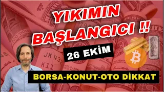 YIKIMIN BAŞLANGICI: 26 EKİM !! ALTIN: 2000 !! BORSA KONUT OTO DİKKAT!!