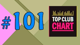 Top Club Chart #101 - Top 25 Dance Tracks (18.02.2017)