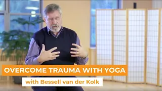 Bessell van der Kolk: Overcome Trauma With Yoga