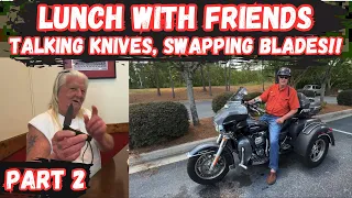 Eating Lunch with Friends, Talking Knives and Swapping Blades! Part 2