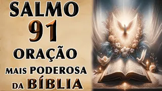 SALMO 91 - ORAÇÃO MAIS PODEROSA DA BÍBLIA
