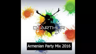 Armenian Party Mix 2016-Dj Arthur