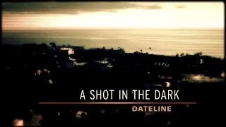 Dateline Episode Trailer:  A Shot in the Dark