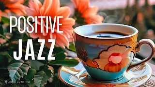 🎶Positive Jazz ☕Morning Coffee Jazz Instrumental 🎵 #positivejazz   #backgroundmusic  #jazzmusic