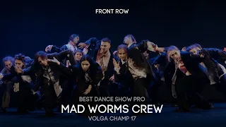 Volga Champ 17 | Best Dance Show Pro | Front row | Mad worms crew
