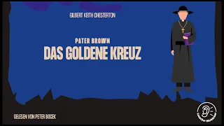 Pater Brown: Das goldene Kreuz - Gilbert Keith Chesterton (Komplettes Hörbuch)