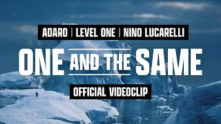 Adaro x Level One x Nino Lucarelli - One And The Same (Official Videoclip)