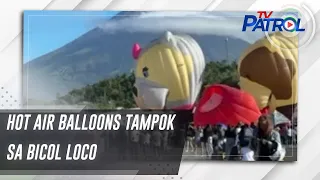 Hot air balloons tampok sa Bicol Loco | TV Patrol