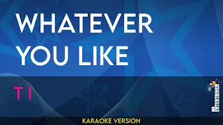 Whatever You Like - T I (KARAOKE)