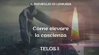 TELOS 1 -Come elevare la propria coscienza - Il risveglio di Lemuria