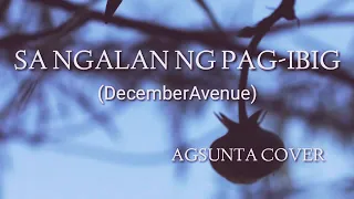 SA NGALAN NG PAG-IBIG || DECEMBER AVENUE || AGSUNTA COVER