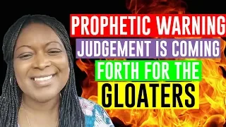 🔊*Prophetic WARNING* Judgement (1) is Coming Forth for the "Gloaters" #IWillRepay