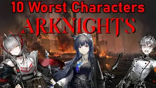 10 WORST ARKNIGHTS CHARACTERS