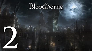 Let's Play Bloodborne (#2) - Prey Slaughtered / Cleric Beast [Gameplay Walkthrough]