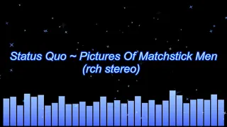 Status Quo ~ Pictures Of Matchstick Men (rechanneled stereo)