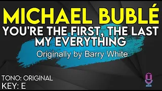 Michael Bublé - You're The First, The Last, My Everything - Karaoke Instrumental