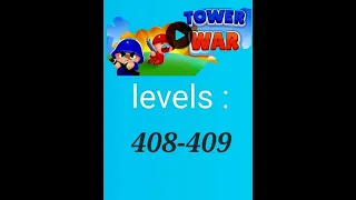 Tower war level 408 , 409