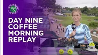 REPLAY: Wimbledon Coffee Morning - Day Nine | Lavazza | Wimbledon 2021