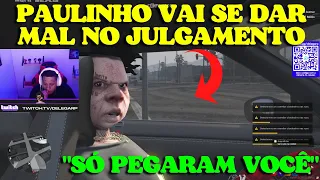 DELEGA FALOU QUE PAULINHO VAI RODAR NO JULGAMENTO!