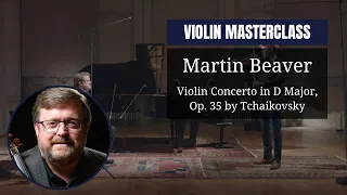 VIOLIN masterclass by Martin BEAVER | Violin Concerto in D Major, Op. 35 by Tchaïkovski