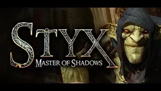 Styx: Masters of Shadows ⇝ Часть 1: Начало