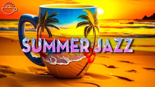 Sweet Summer - Soft July Coffee Jazz Music and Happy Morning Bossa Nova Piano for Improve your moods