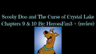 Scooby Doo and the Curse of Crystal Lake 9 & 10 By: HeroesFan3 + (review)