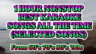 1 HOUR NONSTOP  BEST KARAOKE SONGS ALL THE TIME ( SELECTED SONGS)