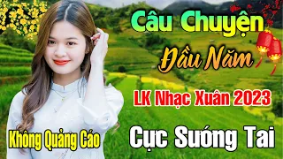 Câu Chuyện Đầu Năm, Happy New Year - LK Nhạc Xuân 2023 Phối Mới Cực Hay, Nhạc Tết 2023, Tết Bình An