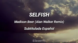 Madison Beer - Selfish (Alan Walker Remix) Sub. Español