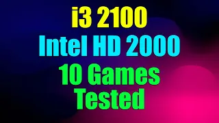 Intel HD Graphics 2000 + i3 2100 Tested 10 Games