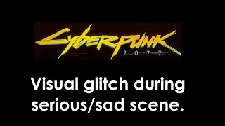 Cyberpunk 2077: Visual glitch/bug during Jackie Scene (spoilers)