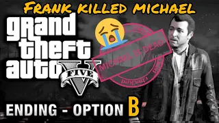 GTA 5 Ending B Option B | FRANKLYN KILLED MICHAEL | MICHAEL AS FINAL BOSS