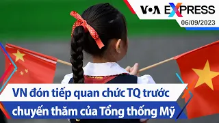 Việt Nam đón tiếp quan chức Trung Quốc trước chuyến thăm của Tổng thống Mỹ | Truyền hình VOA 6/9/23