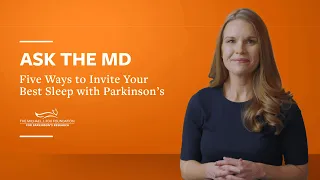 Ask the MD: Five Ways to Invite Your Best Sleep with Parkinson's