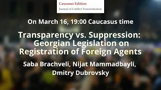 Transparency vs. Suppression: Georgian Legislation on Registration of Foreign Agents