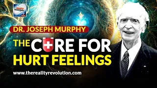 Dr. Joseph Murphy - The Cure For Hurt Feelings