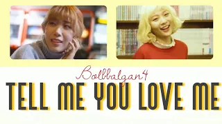 Bolbbalgan4 - Tell Me You Love Me [LYRICS] Han/Rom/Eng