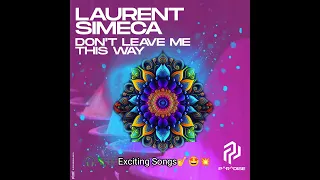 🎧🦎🎼Laurent Simeca - Don't Leave Me This Way (Original Mix)✨🔥💫