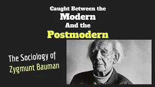 Between Postmodern and Modern: Zygmunt Bauman's Sociology of Ambivalence
