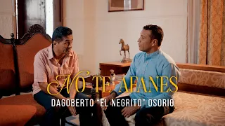 No Te Afanes - Dagoberto "El Negrito" Osorio (Video Oficial).