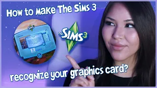 How to make The Sims 3 recognize your graphics card