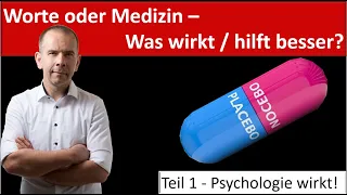 Worte oder Medizin - Was wirkt besser? Teil 1