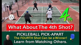 Pickleball!  How Important is the 4th Shot?  Learn from Watching Others!