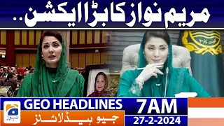 Geo News Headlines 7 AM | Maryam Nawaz's big action..| 27th February 2024