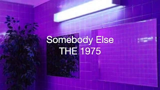 Somebody Else (The 1975) from another room [READ DESCRIPTION]