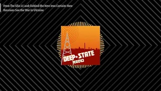 Deep State Radio - From The Silo: A Look Behind the New Iron Curtain: How Russians See the War...